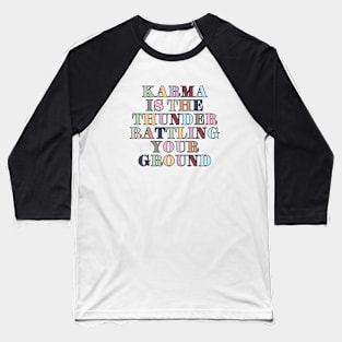 Karma Is The Thunder Baseball T-Shirt